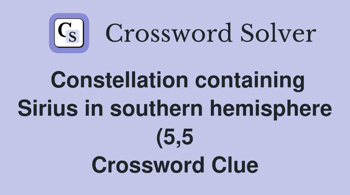 Constellation containing Sirius in southern hemisphere (5,5